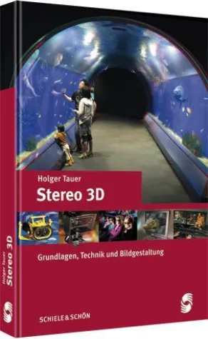 Holger Tauer: Stereo 3D. Grundlagen, Technik und Bildgestaltung Bild: Holger Tauer: Stereo 3D. Grundlagen, Technik und Bildgestaltung