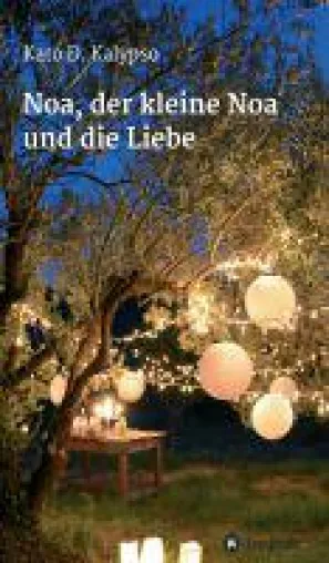 Bild: Noa, der kleine Noa und die Liebe - prickelnder Roman berichtet von einer Liebe mit Hindernissen