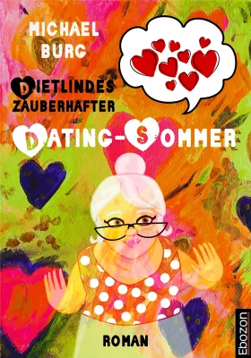 Bild: "Dietlindes zauberhafter Dating-Sommer" von Michael Burg - Ein Buch, das Herz und Humor vereint