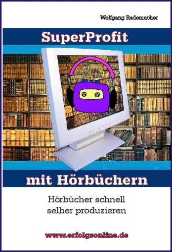 Bild: Neuer Ratgeber weist den sicheren Weg zum „Super-Profit mit Hörbüchern”