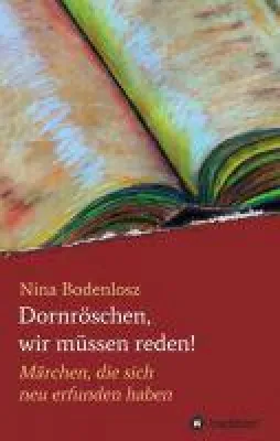 Bild: Dornröschen, wir müssen reden! - 14 Märchen, die sich neu erfunden haben