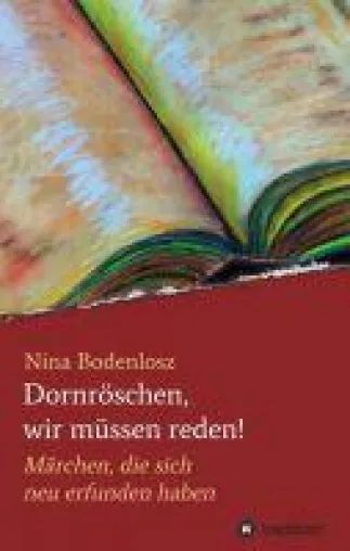Dornröschen, wir müssen reden! - 14 Märchen, die sich neu erfunden haben Bild: Dornröschen, wir müssen reden! - 14 Märchen, die sich neu erfunden haben