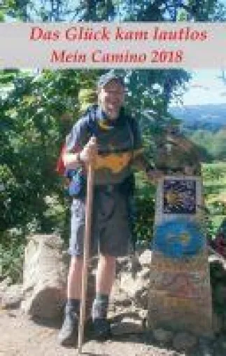 Das Glück kam lautlos - Mein Camino 2018 - Reisebericht vom Jakobsweg Bild: Das Glück kam lautlos - Mein Camino 2018 - Reisebericht vom Jakobsweg