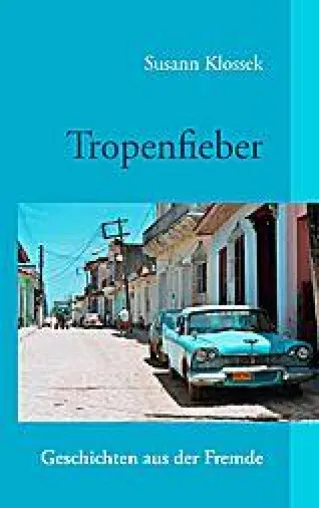 Tropenfieber - Das neue Buch von Susann Klossek Bild: Tropenfieber - Das neue Buch von Susann Klossek