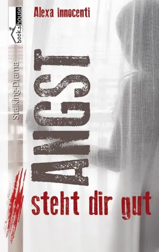 Bild: Angst steht dir gut - Der packende Debütroman von Alexa Innocenti