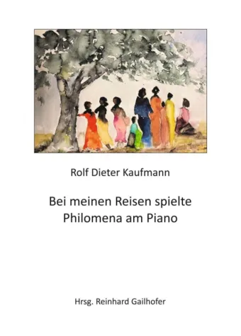 Bei meinen Reisen spielte Philomena am Piano - Reiseerinnerungen Bild: Bei meinen Reisen spielte Philomena am Piano - Reiseerinnerungen