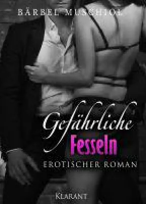 Bild: Neuerscheinung: "Gefährliche Fesseln" - Band 2 der erotischen Dark Romance Serie von Bärbel Muschiol