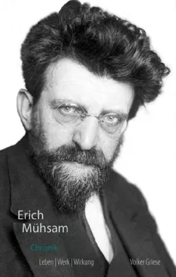 Bild: Erich Mühsam – biographisch-chronologische Darstellung über den großen Anarchisten und Dichter erschienen.
