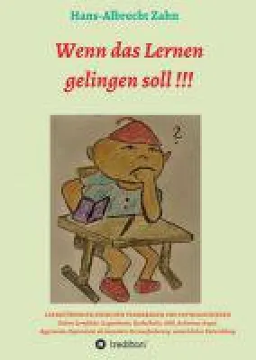 Bild: Wenn das Lernen gelingen soll !!! -  ein inspirierender Ratgeber für Menschen mit Lernproblemen