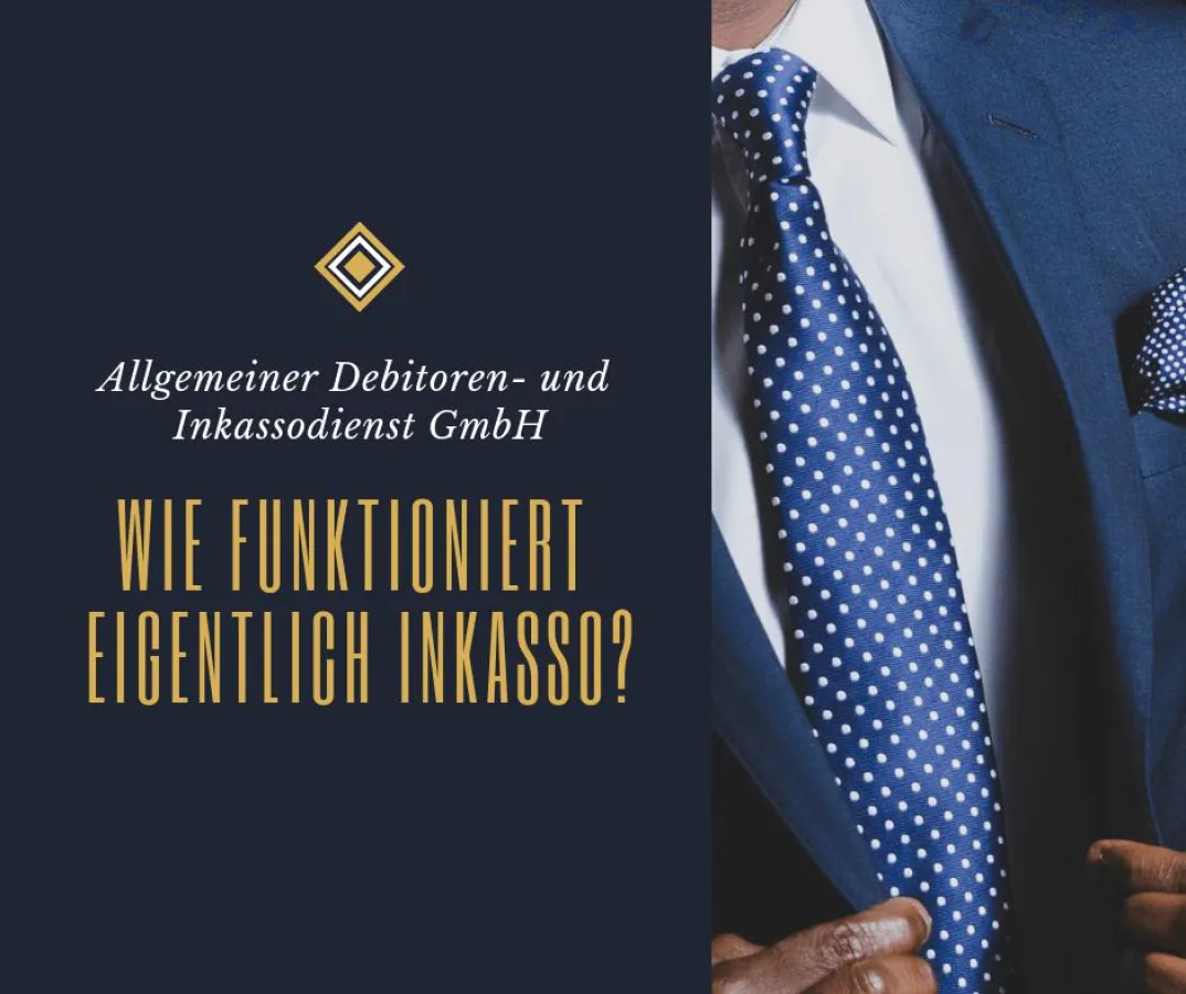 Allgemeiner Debitoren- und Inkassodienst GmbH Wie funktioniert eigentlich Inkasso?