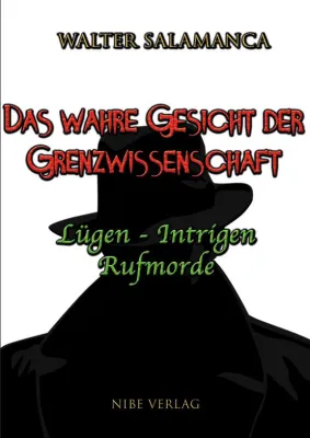 Das wahre Gesicht der Grenzwissenschaft - Lügen - Intrigen - Rufmorde Bild: Das wahre Gesicht der Grenzwissenschaft - Lügen - Intrigen - Rufmorde