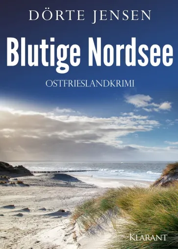 Bild: Neuerscheinung: Ostfrieslandkrimi "Blutige Nordsee" von Dörte Jensen im Klarant Verlag