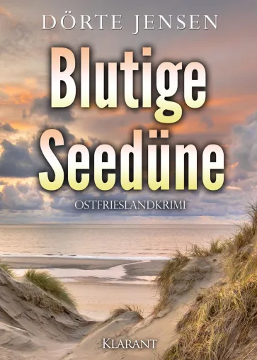 Bild: Neuerscheinung: Ostfrieslandkrimi "Blutige Seedüne" von Dörte Jensen im Klarant Verlag