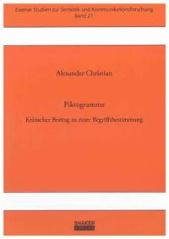 „Piktogramme – Kritischer Beitrag zu einer Begriffsbestimmung“ bei Shaker erschienen Bild: „Piktogramme – Kritischer Beitrag zu einer Begriffsbestimmung“ bei Shaker erschienen