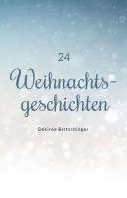 24 Weihnachtsgeschichten - Besinnliche Geschichten für die Adventszeit Bild: 24 Weihnachtsgeschichten - Besinnliche Geschichten für die Adventszeit