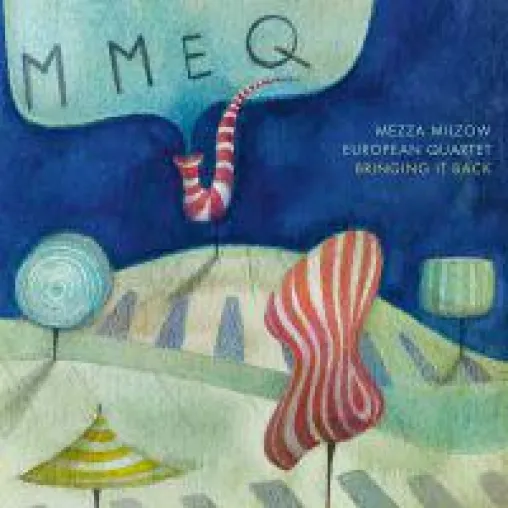 Mezza Milzow European Quartet (kurz MMEQ) veröffentlicht "Bringing It Back"- Debütalbum Bild: Mezza Milzow European Quartet (kurz MMEQ) veröffentlicht "Bringing It Back"- Debütalbum
