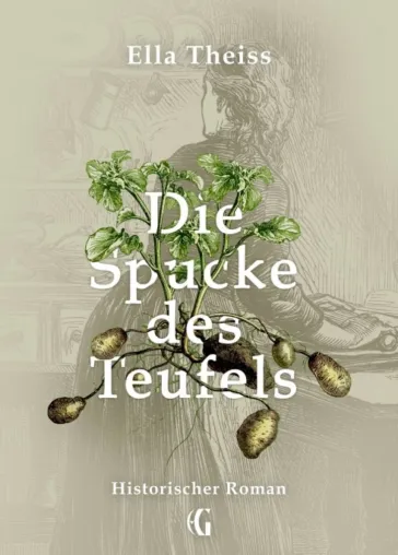 Die Spucke des Teufels - Historischer Roman rund um das "Kartoffeldiktat" am Niederrhein Bild: Die Spucke des Teufels - Historischer Roman rund um das "Kartoffeldiktat" am Niederrhein