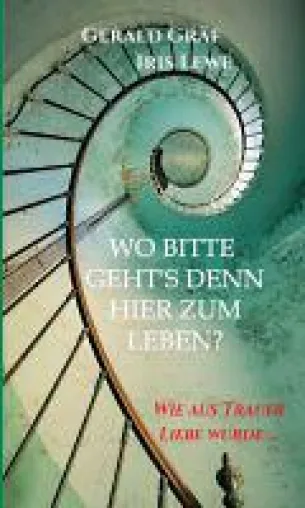 Bild: Wo bitte geht's denn hier zum Leben? - eine Geschichte der Trauer und neuer Hoffnung