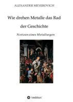 Bild: Wie drehen Metalle das Rad der Geschichte - faszinierendes Geschichtsbuch entführt in die Welt der Metal
