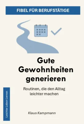Bild: Neue Buchveröffentlichung: „Gute Gewohnheiten generieren“ von Klaus Kampmann