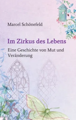 Bild: Im Zirkus des Lebens - Eine Geschichte von Mut und Veränderung