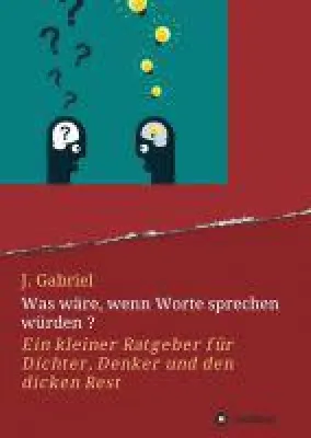 Was wäre, wenn Worte sprechen würden? - humorvoller Ratgeber rund um Dichten, Denken und Sprechen Bild: Was wäre, wenn Worte sprechen würden? - humorvoller Ratgeber rund um Dichten, Denken und Sprechen