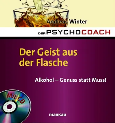 Auflösung der Angst statt Abstinenz - Der neue Psychocoach-Ratgeber widmet sich dem Phänomen „Alkoholismus“ Bild: Auflösung der Angst statt Abstinenz - Der neue Psychocoach-Ratgeber widmet sich dem Phänomen „Alkoholismus“