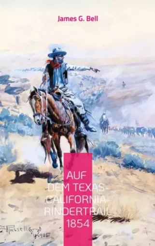 Bild: 1854 als Cowboy von Texas nach Kalifornien 