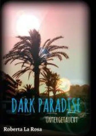 Dark Paradise - Spannender Urlaubs-Krimi Bild: Dark Paradise - Spannender Urlaubs-Krimi