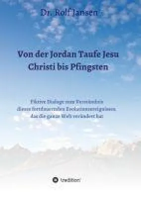 Bild: Von der Jordan Taufe Jesu Christi bis Pfingsten - Fiktive Dialoge fördern das Verständnis