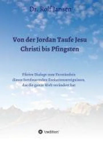 Bild: Von der Jordan Taufe Jesu Christi bis Pfingsten - Fiktive Dialoge fördern das Verständnis