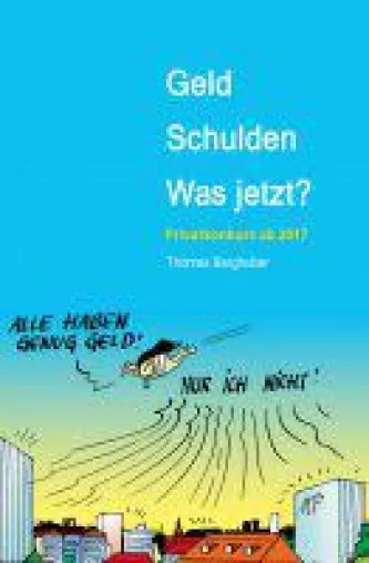 Geld - Schulden - was jetzt? - Ratgeber für den richtigen Umgang mit Geld Bild: Geld - Schulden - was jetzt? - Ratgeber für den richtigen Umgang mit Geld