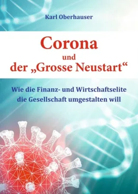 Corona und der 'Grosse Neustart' - Wie die Finanz- und Wirtschaftselite die Gesellschaft umgestalten will Bild: Corona und der 'Grosse Neustart' - Wie die Finanz- und Wirtschaftselite die Gesellschaft umgestalten will