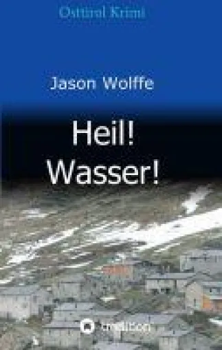 Bild: Heil! Wasser! - ein mitreißender Krimi entführt nach Osttirol