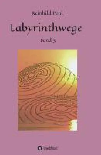 Labyrinthwege Band 3 - Weitere Abenteuer des inneren und äußeren Königs Bild: Labyrinthwege Band 3 - Weitere Abenteuer des inneren und äußeren Königs