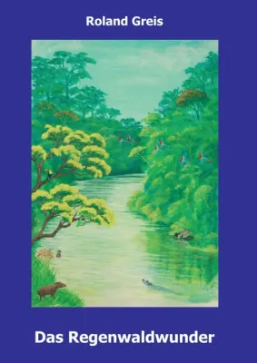 Bild: Das Regenwaldwunder - Ein Kinderbuch zur Rettung der Regenwälder