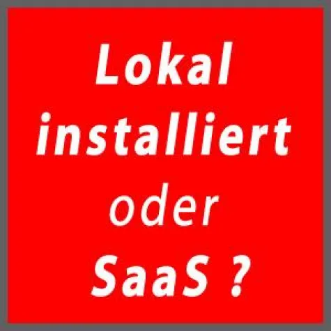 Lokal installiert oder Software as a Service? Bild: Lokal installiert oder Software as a Service?