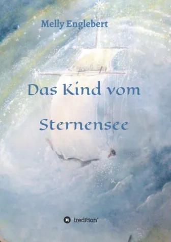 Das Kind vom Sternensee - Eine zauberhafte Märchengeschichte Bild: Das Kind vom Sternensee - Eine zauberhafte Märchengeschichte