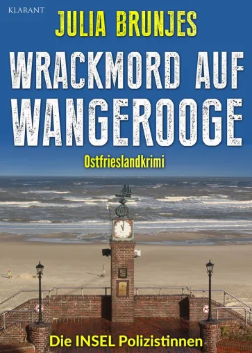 Bild: Neuerscheinung: Ostfrieslandkrimi "Wrackmord auf Wangerooge" von Julia Brunjes im Klarant Verlag