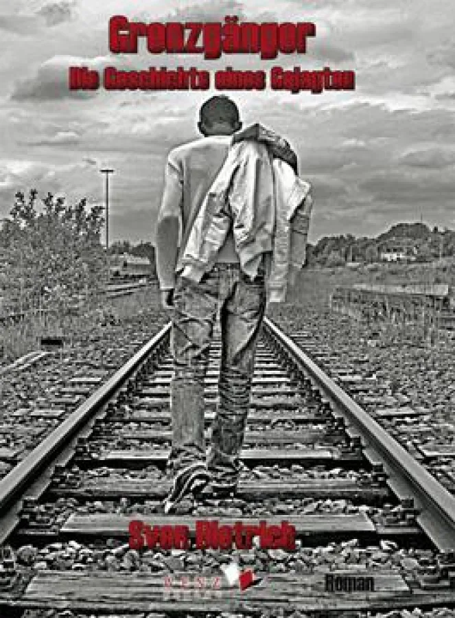 Sven Dietrich: Grenzgänger. Die Geschichte eines Gejagten