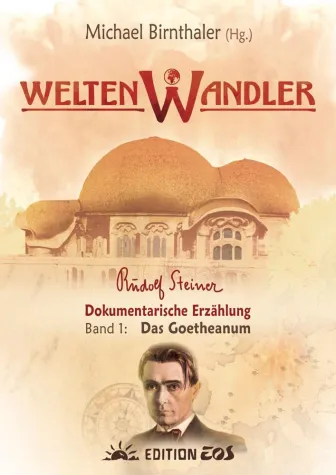 Bild: Weltenwandler – Rudolf Steiner und das erste Goetheanum
