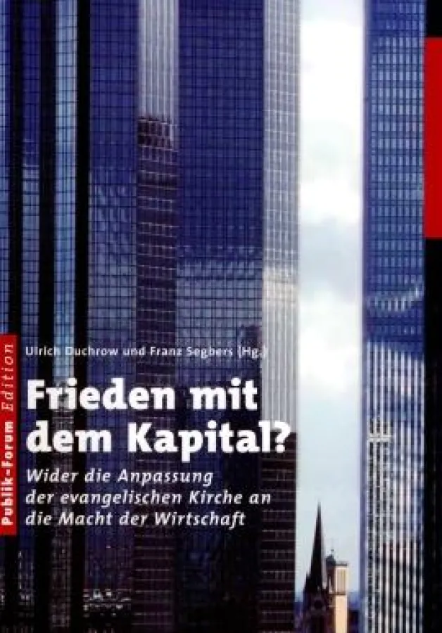 Ulrich Duchrow und Franz Segbers (Hg) - »Frieden mit dem Kapital«, Publik Forum Oberursel 2008