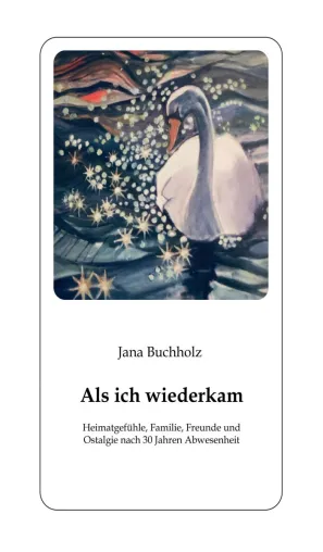 Bild: Jana Buchholz: "Als ich wiederkam - Heimatgefühle, Familie, Freunde und Ostalgie nach 30 Jahren Abwesenheit