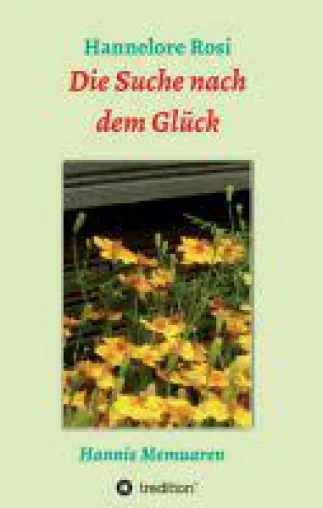 Die Suche nach dem Glück - ein Rückblick auf ein erfülltes Leben Bild: Die Suche nach dem Glück - ein Rückblick auf ein erfülltes Leben