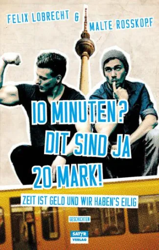 Neuerscheinung: '10 Minuten? Dit sind ja 20 Mark!' von Felix Lobrecht & Malte Rosskopf Bild: Neuerscheinung: '10 Minuten? Dit sind ja 20 Mark!' von Felix Lobrecht & Malte Rosskopf