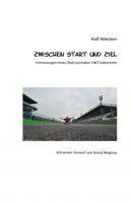 Zwischen Start und Ziel - Erinnerungen eines (fast) normalen 1967 Geborenen Bild: Zwischen Start und Ziel - Erinnerungen eines (fast) normalen 1967 Geborenen