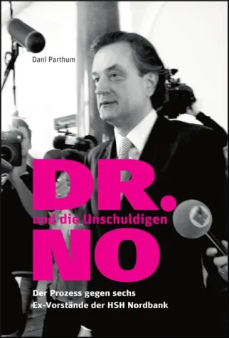 Der HSH Strafprozess als Buch: "DR. NO und die Unschuldigen" Bild: Der HSH Strafprozess als Buch: "DR. NO und die Unschuldigen"