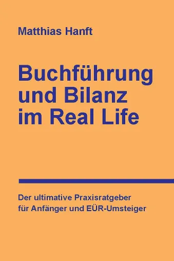 Bild: Buchführung und Bilanz im Real Life: Der ultimative Praxisratgeber für Anfänger und EÜR-Umsteiger