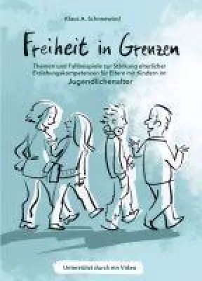 Bild: Freiheit in Grenzen für Eltern mit Kindern im Jugendlichenalter - Neuer Band der "Freiheit in Grenzen"-Reihe
