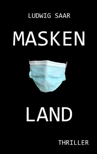 „Maskenland“ von Ludwig Saar erscheint bei Books on Demand Bild: „Maskenland“ von Ludwig Saar erscheint bei Books on Demand